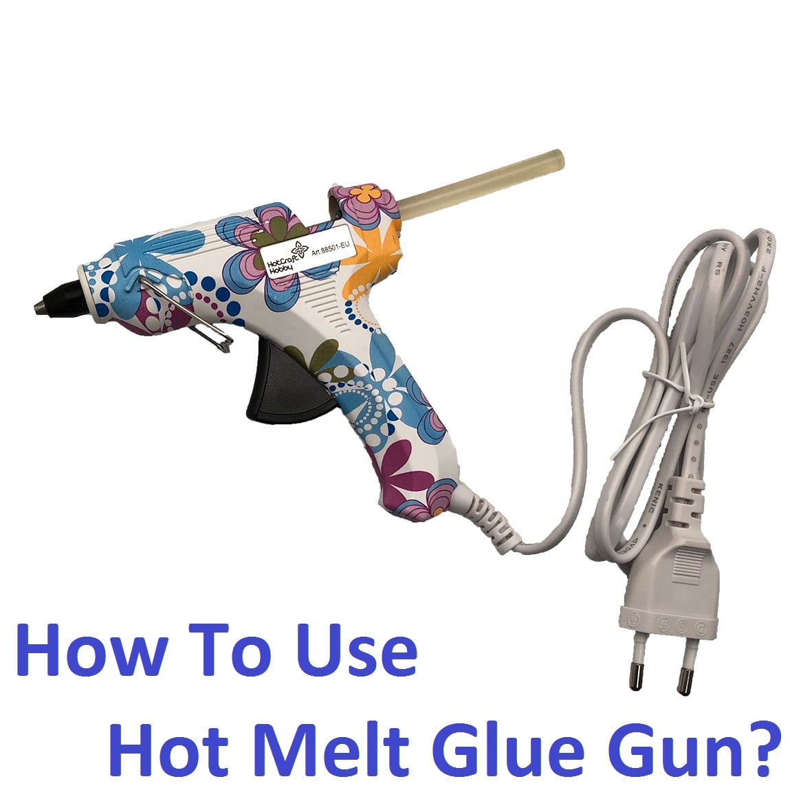 How To Use Hot Melt Glue Gun?
